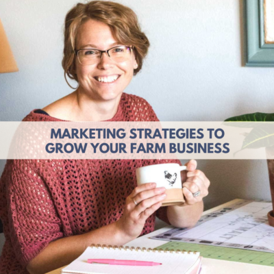 Cultivating Your Market: Marketing Strategies to Grow Your Farm Business